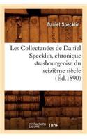 Les Collectanées de Daniel Specklin, Chronique Strasbourgeoise Du Seizième Siècle (Éd.1890)