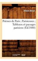 Poèmes de Paris Parisiennes Tableaux Et Paysages Parisiens (Éd.1880)