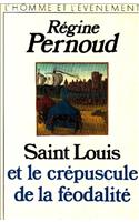 Saint Louis Et Le Crepuscule de La Feodalite