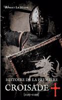 Histoire de la Première Croisade (1095-1099)