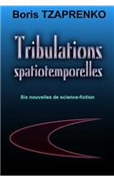 Tribulations Spatiotemporelles