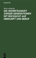 Die Wehrfähigkeit Zweier Generationen Mit Rücksicht Auf Herkunft Und Beruf