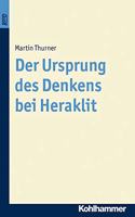 Der Ursprung Des Denkens Bei Heraklit. Bond