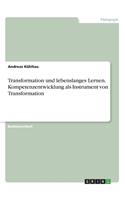 Transformation und lebenslanges Lernen. Kompetenzentwicklung als Instrument von Transformation