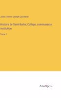 Histoire de Saint-Barbe; College, communaute, institution