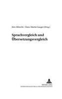 Sprachvergleich Und Uebersetzungsvergleich: Leistung Und Grenzen, Unterschiede Und Gemeinsamkeiten