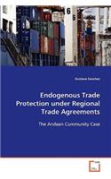 Endogenous Trade Protection under Regional Trade Agreements