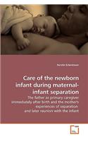 Care of the newborn infant during maternal-infant separation