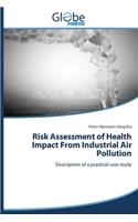 Risk Assessment of Health Impact From Industrial Air Pollution