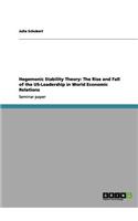 Hegemonic Stability Theory: The Rise and Fall of the US-Leadership in World Economic Relations