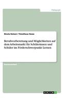 Berufsvorbereitung und Möglichkeiten auf dem Arbeitsmarkt für Schülerinnen und Schüler im Förderschwerpunkt Lernen: (German)