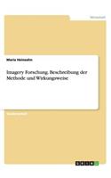 Imagery Forschung. Beschreibung der Methode und Wirkungsweise: (German)