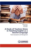 Study of Teachers Stress in Teaching English as a Second Language