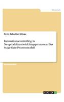 Innovationscontrolling in Neuproduktentwicklungsprozessen. Das Stage-Gate-Prozessmodell