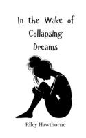 In the Wake of Collapsing Dreams