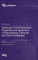 Advances in the Preparation, Properties and Application of Polyurethane, Cellulose and Their Composites