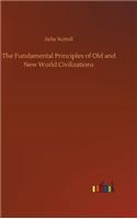 The Fundamental Principles of Old and New World Civilizations