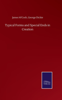 Typical Forms and Special Ends in Creation