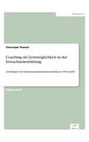Coaching als Lernmöglichkeit in der Erwachsenenbildung: Am Beispiel des Telekommunikationsunternehmens ONE GmbH(German)
