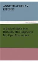 Book of Sibyls Miss Barbauld, Miss Edgeworth, Mrs Opie, Miss Austen