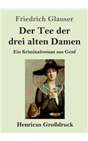 Der Tee der drei alten Damen (Großdruck): Ein Kriminalroman aus Genf