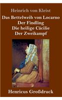 Bettelweib von Locarno / Der Findling / Die heilige Cäcilie / Der Zweikampf (Großdruck)