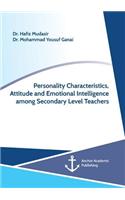 Personality Characteristics, Attitude and Emotional Intelligence among Secondary Level Teachers