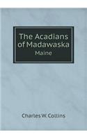 The Acadians of Madawaska Maine