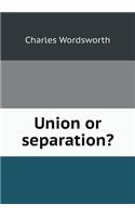 Union or Separation?