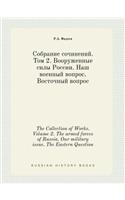 The Collection of Works. Volume 2. the Armed Forces of Russia. Our Military Issue. the Eastern Question