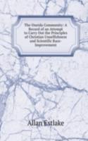 Oneida Community: A Record of an Attempt to Carry Out the Principles of Christian Unselfishness and Scientific Race-Improvement