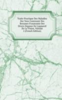 Traite Practique Des Maladies Des Yeux Contenant Des Resumes D'anatomie Des Divers Organes De L'appareil De La Vision, Volume 2 (French Edition)