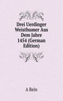 Drei Uerdinger Weisthumer Aus Dem Jahre 1454 (German Edition)