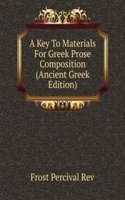 Key To Materials For Greek Prose Composition (Ancient Greek Edition)