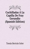 Cuchilladas A La Capilla De Fray Gerundio (Spanish Edition)