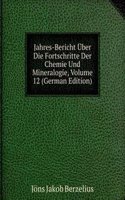 Jahres-Bericht Uber Die Fortschritte Der Chemie Und Mineralogie, Volume 12 (German Edition)
