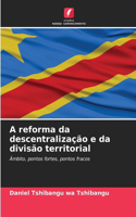 A reforma da descentralização e da divisão territorial