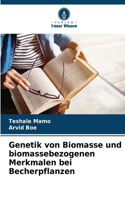 Genetik von Biomasse und biomassebezogenen Merkmalen bei Becherpflanzen