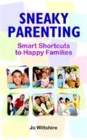 Sneaky Parenting (Smart Shortcuts To Happy Families)