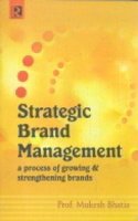 Strategic brand management a process of growing & strengthening brand