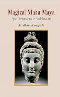 Magical Maha Maya:: Epic Dimension in Buddhist Art