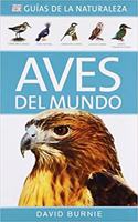 AVES DEL MUNDO. GUIAS DE LA NATURALEZA