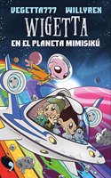 6. Wigetta en el planeta Mimisiku