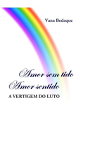 Amor Sem Tido, Amor Sentido