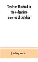 Tendring Hundred in the olden time: a series of sketches