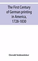 first century of German printing in America, 1728-1830; preceded by a notice of the literary work of F. D. Pastorius