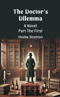 The Doctor's Dilemma Part The First (Edition2024)