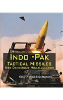 Indo -Pak Tactical Missiles : Risk Dangerous Miscalculation
