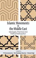 Islamic Movements in the Middle East : Ideologies, Practices and Political Participation