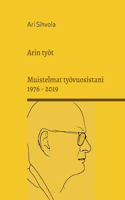 Arin työt: Muistelmat työvuosistani 1976 - 2019